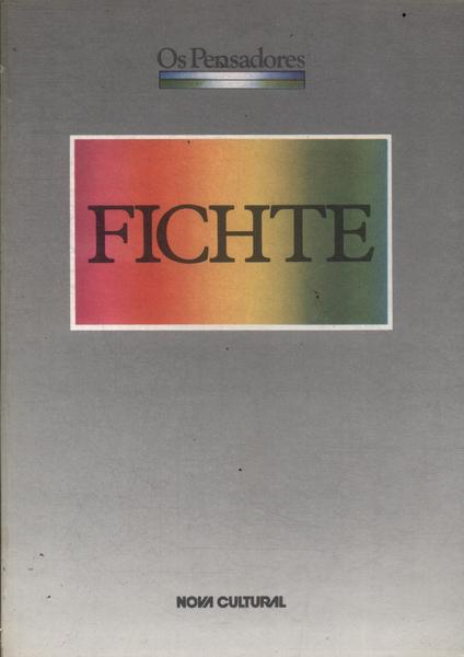 Os Pensadores: Fichte