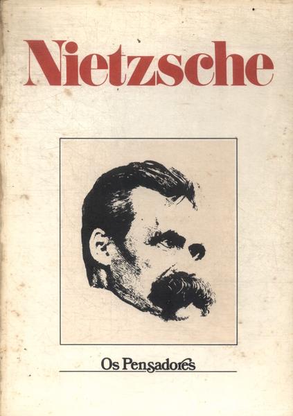 Os Pensadores: Nietzsche