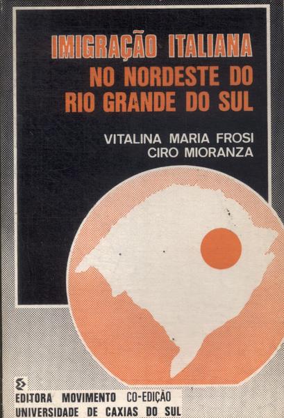 Imigração Italiana No Nordeste Do Rio Grande Do Sul