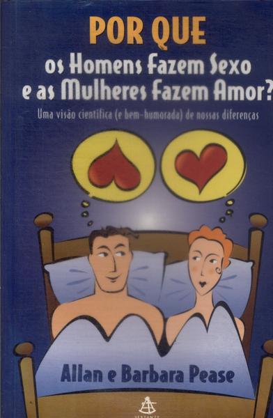 Por Que Os Homens Fazem Sexo E As Mulheres Fazem Amor?