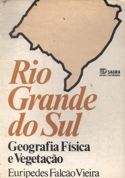 Rio Grande Do Sul: Geografía Física E Vegetação