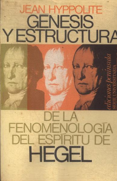 Génesis Y Estructura De La Fenomenología Del Espíritu De Hegel