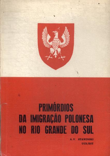 Primórdios Da Imigração Polonesa No Rio Grande Do Sul 1875-1975 (autógrafo)