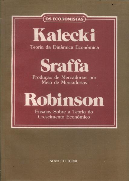 Os Economistas: Kalecki - Sraffa - Robinson