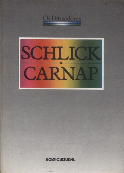 Os Pensadores: Schlick - Carnap