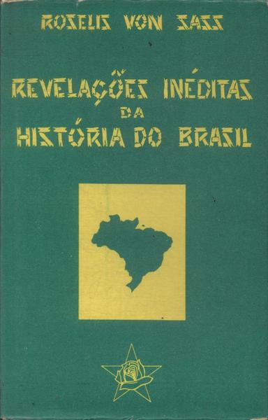 Revelações Inéditas Da História Do Brasil