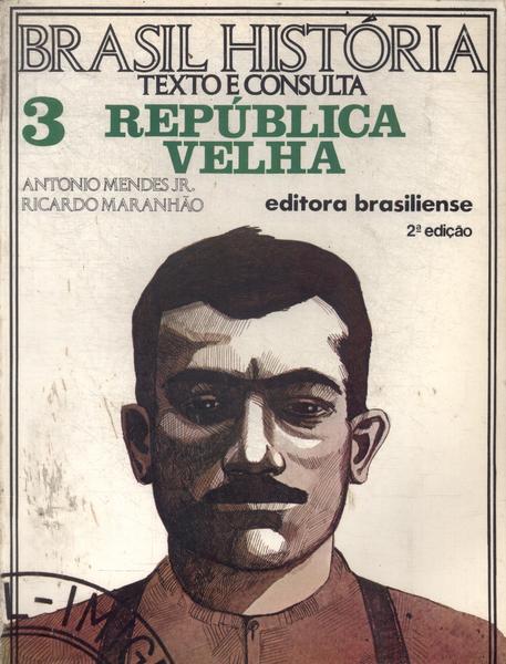 Brasil História: Texto E Consulta Vol 3