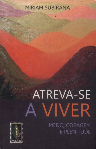 Atreva-Se A Viver