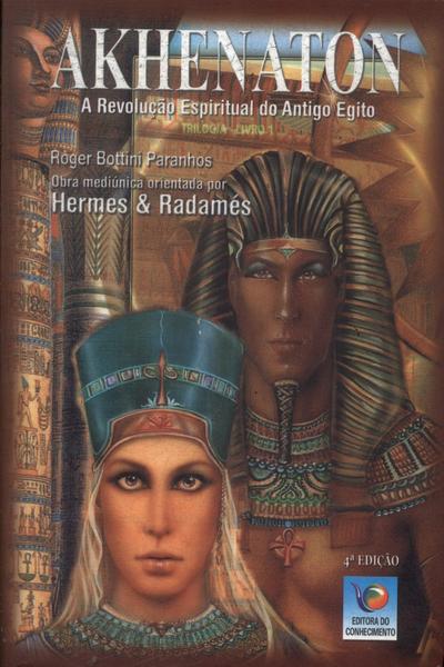 Akhenaton: A Revolução Espiritual Do Antigo Egito