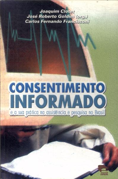 Consentimento Informado E A Sua Prática Na Assistência E Pesquisa No Brasil (2000)