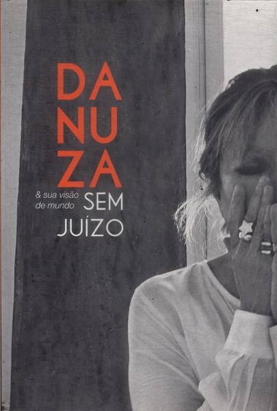 Danuza E Sua Visão De Mundo Sem Juízo