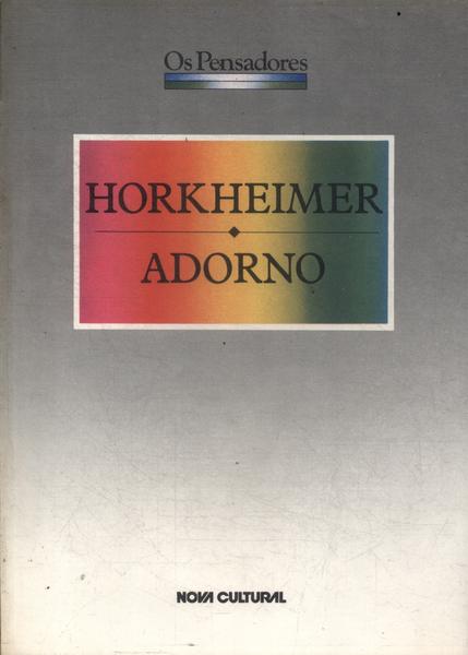 Os Pensadores: Horkheimer - Adorno