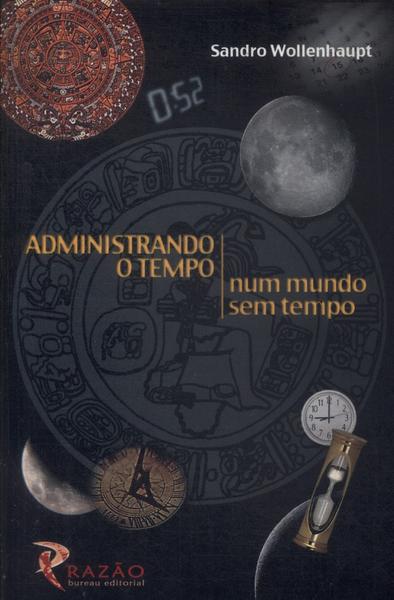 Administrando O Tempo Num Mundo Sem Tempo