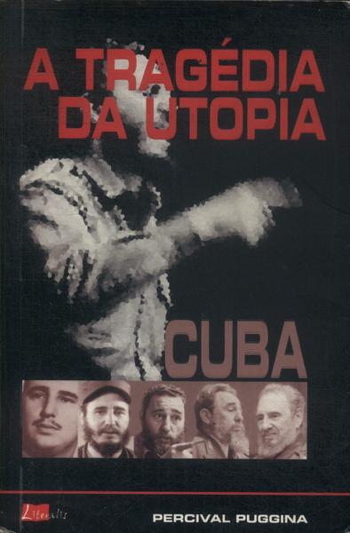 Cuba: A Tragédia Da Utopia