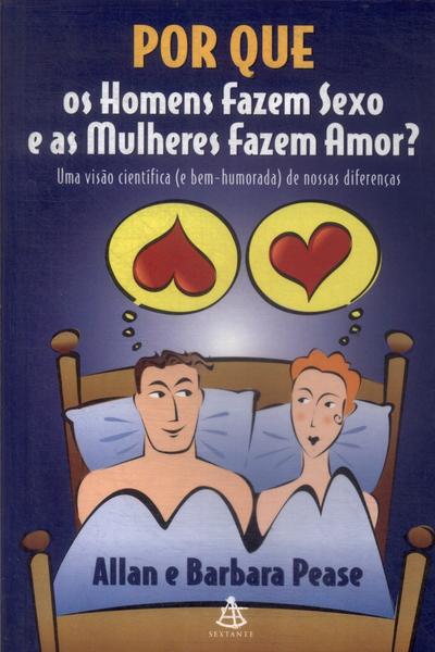 Por Que Os Homens Fazem Sexo E As Mulheres Fazem Amor?