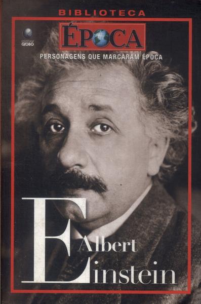 Personagens Que Marcaram Época: Albert Einstein