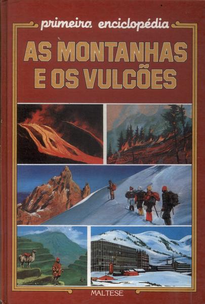 Primeira Enciclopédia: As Montanhas E Os Vulcões