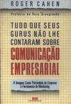 Tudo Que Seus Gurus Não Lhe Contaram Sobre Comunicação Empresarial