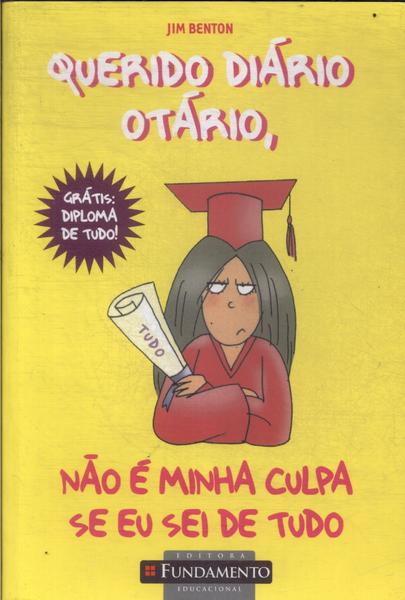 Querido Diário Otário: Não É Minha Culpa Se Eu Sei De Tudo