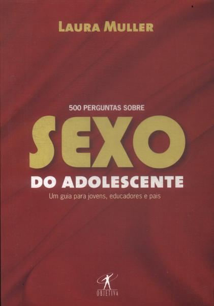 500 Perguntas Sobre Sexo Do Adolescente