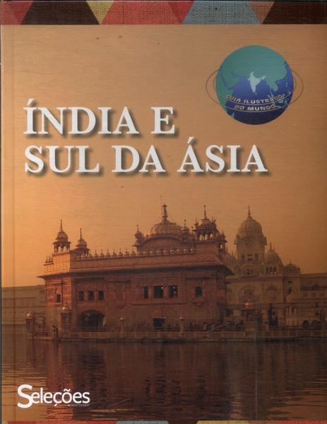 Guia Ilustrado Do Mundo: Índia E Sul Da Ásia