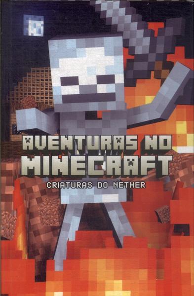 Aventuras No Minecraft: Criaturas Do Nether