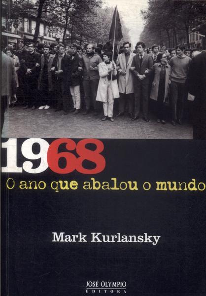 1968: O Ano Que Abalou O Mundo