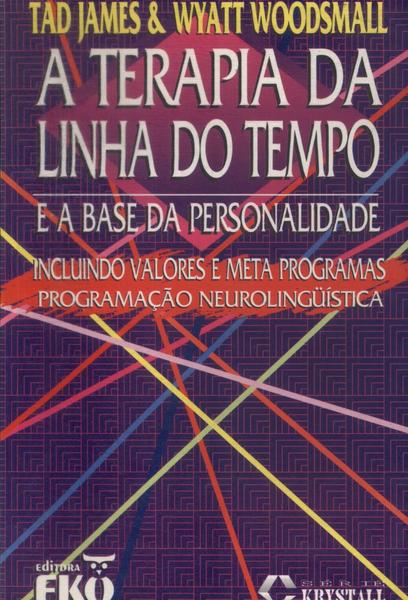 A Terapia Da Linha Do Tempo E A Base Da Personalidade