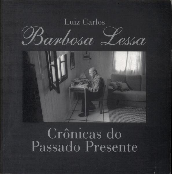 Barbosa Lessa: Crônicas Do Passado E Do Presente