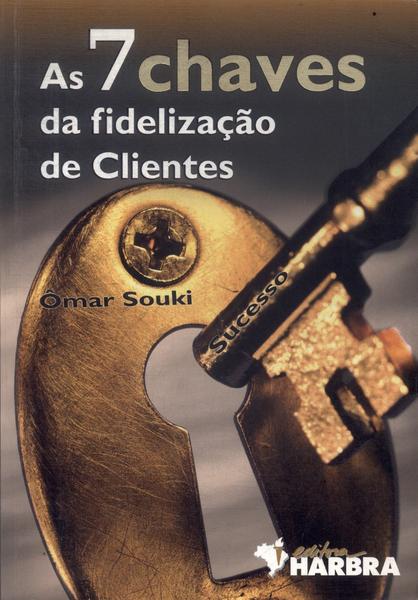 As 7 Chaves Da Fidelização De Clientes