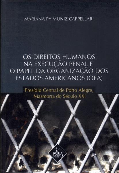 Os Direitos Humanos Na Execução Penal E O Papel Da Organização Dos Estados Americanos (2014 - Autógr