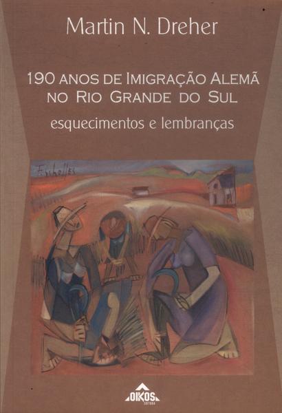 190 Anos De Imigração Alemã No Rio Grande Do Sul