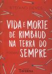 Vida E Morte De Rimbaud Na Terra Do Sempre