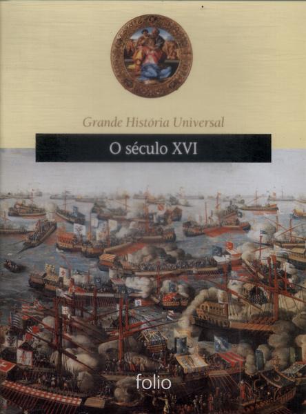 Grande História Universal: O Século XVI