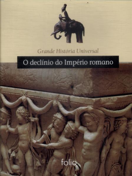 Grande História Universal: O Declínio Do Império Romano