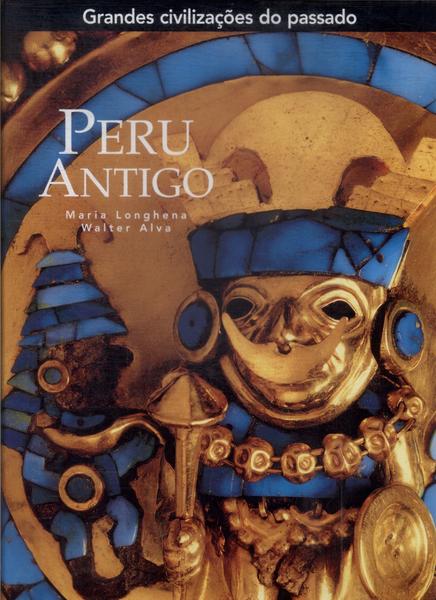 Grandes Civilizações Do Passado: Peru Antigo