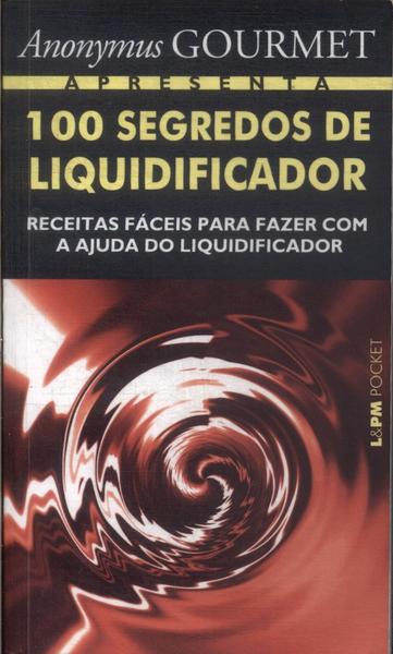 100 Segredos De Liquidificador