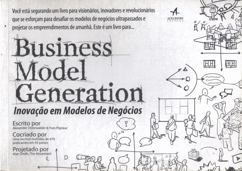 Business Model Generation: Inovação Em Modelo De Negócios