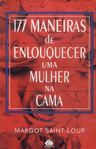 177 Maneiras De Enlouquecer Uma Mulher Na Cama