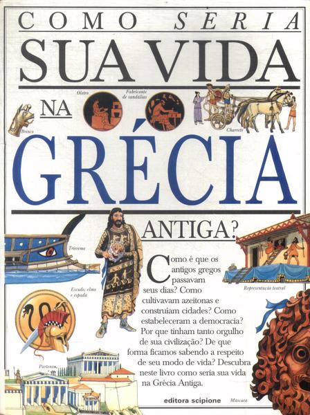 Como Seria Sua Vida Na Grécia Antiga?