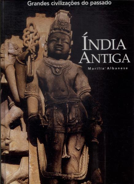Grandes Civilizações Do Passado: Índia Antiga