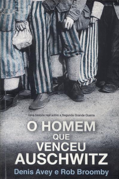 O Homem Que Venceu Auschwitz