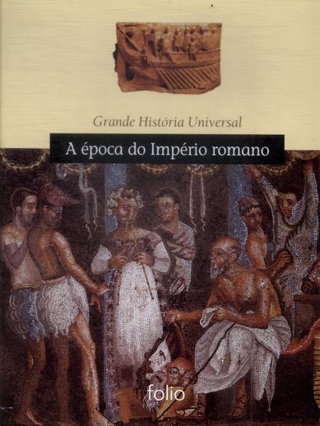 Grande História Universal: A Época Do Império Romano