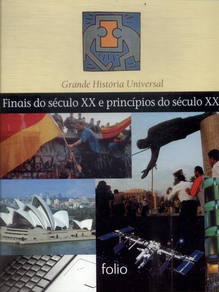 Grande História Universal: Finais Do Século Xx E Princípios Do Século Xxi