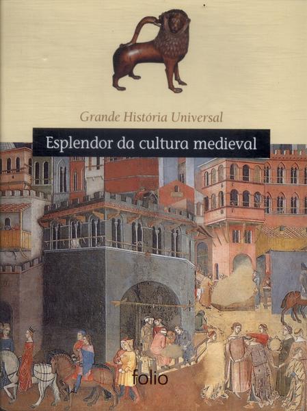Grandes História Universal: Esplendor Da Cultura Medieval