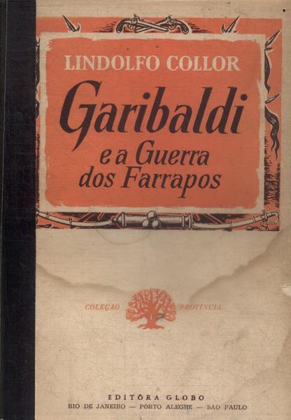 Garibaldi E A Guerra Dos Farrapos