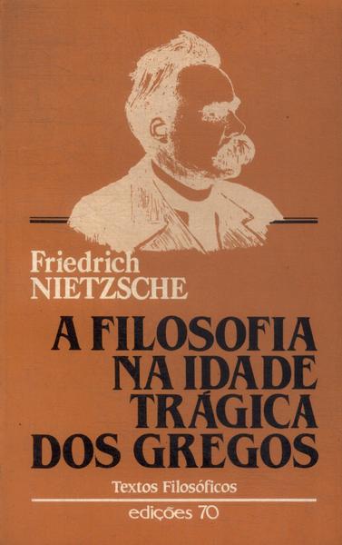 A Filosofia Na Idade Trágica Dos Gregos