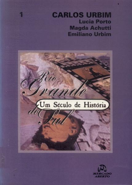 Rio Grande Do Sul: Um Século De História Vol 1