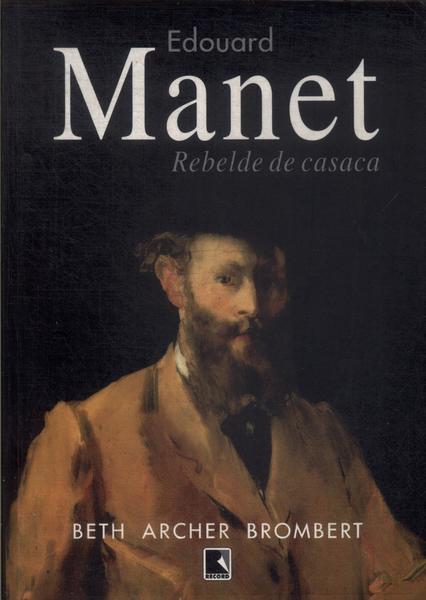 Edouard Manet: Rebelde De Casaca