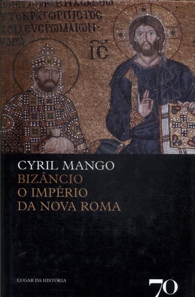Bizâncio: O Império Da Nova Roma